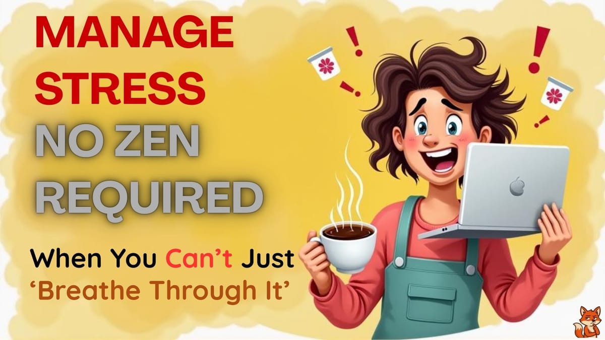 Stress Management Guide: For People Who Can't Just 'Breathe Through It'